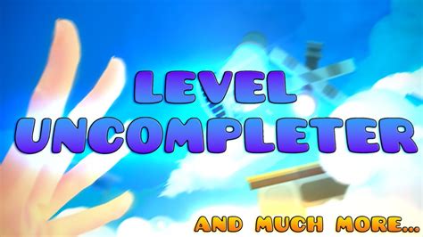 LEVEL UNCOMPLETER and HITBOX MULTIPLIER .